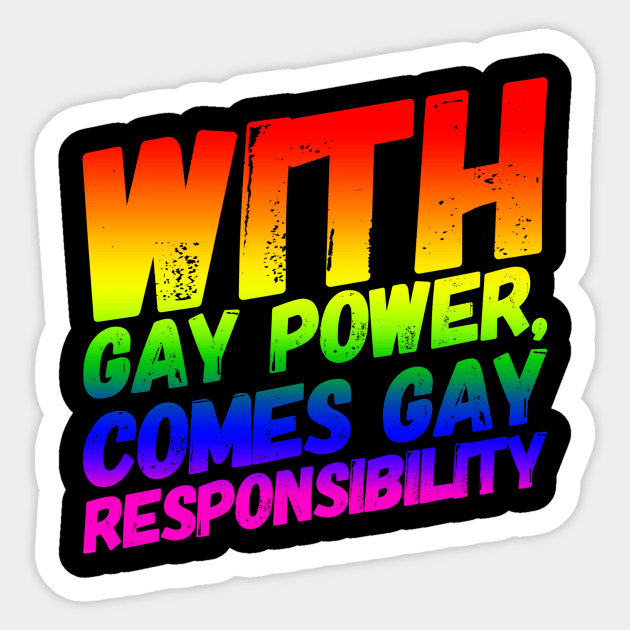 With Gay Power Comes Gay Responsibility Sticker by NerdPancake